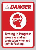 Danger Sign Testing In Progress Wear Eye And Ear Protection When Red Light Is Flashing vector