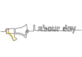 Continuous line drawing of Labour Day lettering with megaphone hand drawn line art minimalist design on white background. 1 May Labour Day greeting card or background. Vector illustration