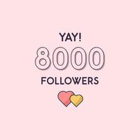 Yay 8000 Followers celebration Greeting card for 8k social followers vector