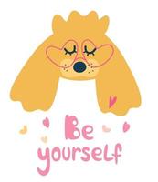 Portrait of a dog in glasses. Be yourself lettering. Sweet dog print design. vector