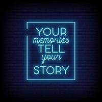 Your Memories Tell Your Story Neon Signs Style Text Vector