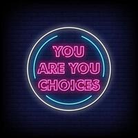 You Are You Choice Neon Signs Style Text Vector