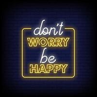 Dont Worry Be happy Neon Signs Style Text Vector