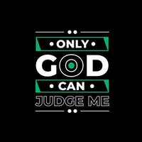 Only god can judge me modern quotes t shirt design vector