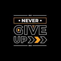 Never give up modern quotes t shirt design vector