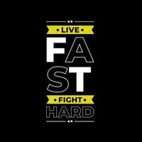 Live fast fight hard modern quotes t shirt design vector