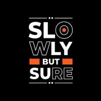 Slowly but sure modern quotes t shirt design vector