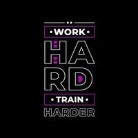 Work hard train harder modern quotes t shirt design vector