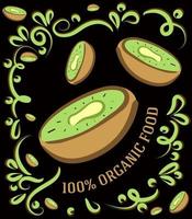 This is a spectacular vintage illustration on a dark background with kiwi fruit and the inscription 100 percent organic food vector