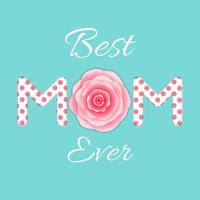 Best Mom Ever Mother s Day greeting card vector