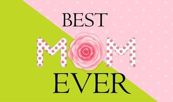 Best Mom Ever Mother s Day greeting card vector