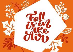 greeting card with text Fall is in the Air. Orange background and white leaves of maple, birch tree, october or november foliage, oak and fall nature season poster or banner design vector