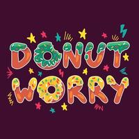 Donut worry be happy cute lettering print vector