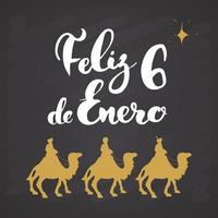 Feliz Dia de Reyes, Happy Day of kings, Calligraphic Lettering. Typographic Greetings Design. Calligraphy Lettering for Holiday Greeting. Hand Drawn Lettering Text Vector illustration on chalkboard