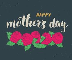 Happy Mother's Day Hand lettering. Calligraphic sign with flowers. Holiday greeting card design vector illustration