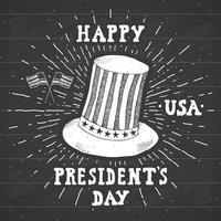 Vintage label, Hand drawn american cylinder hat, Happy President Day greeting card, grunge textured retro badge, typography design vector illustration on chalkboard.