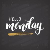 Hello monday lettering quote, Hand drawn calligraphic sign. Vector illustration on chalkboard background