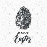 Happy Easter hand drawn greeting card with lettering and sketched grunge egg label. Retro vintage holiday vector illustration.