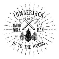 Lumberjack vintage label with two axes and trees. Hand drawn textured grunge vintage label, retro badge or T-shirt typography design, hipster T-shirt print design. Hand drawn vector illustration