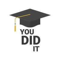 You did it Congrats Graduates class Graduation party icon black cap vector