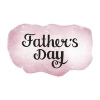 Fathers Day  lettering on a watercolor background Isolated vector lettering on a white background Congratulations to dad