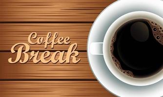 coffee break lettering with cup in wooden background vector