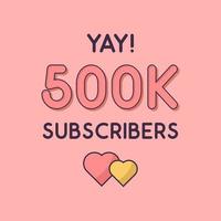 Yay 500k Subscribers celebration Greeting card for 500000 social Subscribers vector