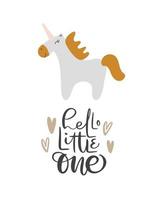 Unicorn hand drawn illustration vector in doodle style and calligraphic text Hello Little One