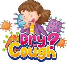 Dry Cough font in cartoon style with a girl feel sick character isolated on white background vector