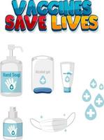 Vaccines Save Lives font design with hand sanitizer products on white background vector