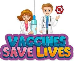 Vaccines save lives font design with doctor cartoon character on white background vector