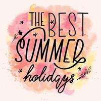 The best summer holidays lettering calligraphy card. Vector greeting illustration. Black text with elements on watercolor background