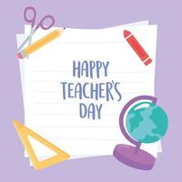 happy teachers day, school globe map ruler crayon pencil scissors paper background vector