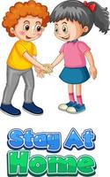 Two kids cartoon character do not keep social distance with Stay at Home font isolated on white background vector