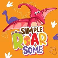 Cute dinosaur character with font design for word Simple Roar Some vector