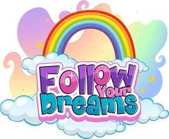 Siga la tipografía de fuente de sus sueños con banner de arco iris y nube aislado vector