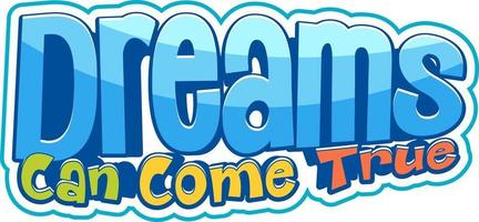 Dreams can come true font banner vector