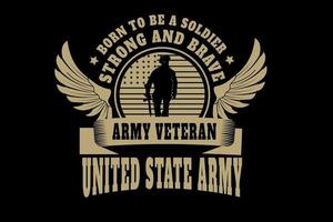 born to be a soldier army veteran united state army color cream vector