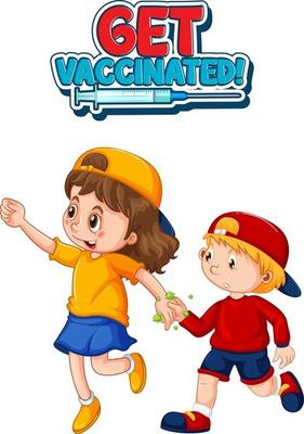 Get Vaccinated font in cartoon style with two kids do not keep social distance isolated on white background