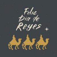 Feliz Dia de Reyes, Happy Day of kings, Calligraphic Lettering. Typographic Greetings Design. Calligraphy Lettering for Holiday Greeting. Hand Drawn Lettering Text Vector illustration