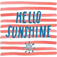 Lettering romantic summer quote hello sunshine. Hand drawn Sketch typographic design sign, Vector Illustration on color lines background