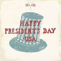 Vintage label, Hand drawn american cylinder hat, Happy President Day greeting card, grunge textured retro badge, typography design vector illustration.