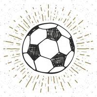 etiqueta vintage, fútbol dibujado a mano, boceto de balón de fútbol, insignia retro con textura grunge, estampado de camiseta de diseño de tipografía, ilustración vectorial vector