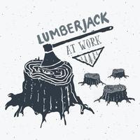 Lumberjack at work Vintage label, Hand drawn sketch, grunge textured retro badge, typography design t-shirt print, vector illustration