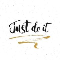 Just do it lettering handwritten sign, Hand drawn grunge calligraphic text. Vector illustration