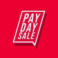 Pay day sale. Special offer poster or flyer design in red color speech bubble. vector