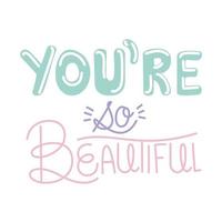 you are so beautiful lettering on white background vector