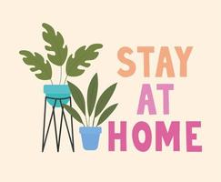 stay at home lettering and plants inside a pots on a beige background vector