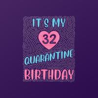 It's my 32 Quarantine birthday. 32 years birthday celebration in Quarantine. vector