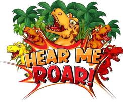 Many tyrannosaurus rex dinosaurs cartoon character with font design for word Hear Me Roar vector